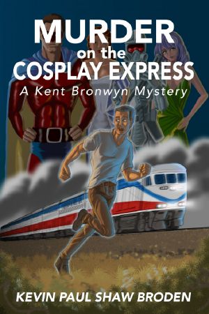 [Kent Bronwyn Mystery 01] • Murder on the Cosplay Express